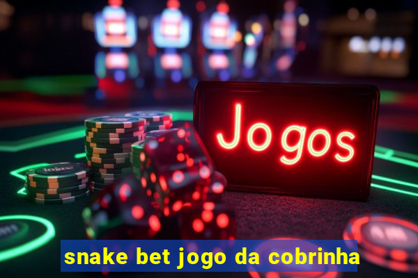 snake bet jogo da cobrinha